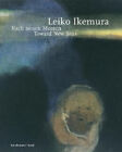 Leiko Ikemura: Toward New Seas by Anita Haldemann