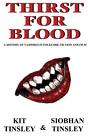 Thirst For Blood: A History Of The Vampire In Folklore, Fiction and Film by Kit 