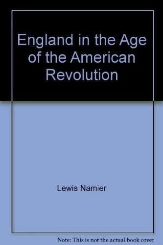 ENGLAND IN THE AGE OF THE AMERICAN REVOLUTION By Lewis Namier **Excellent** - Image 1 of 1