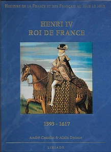 Henri IV Roi de France 1593-1617 / André Castelot et Alain Decaux - Foto 1 di 1