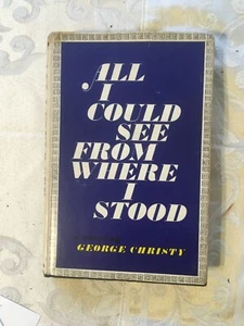 Signed George Christy - ALL I COULD SEE FROM WHERE I STOOD - 1st Edition 1963 - Foto 1 di 8
