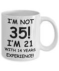 35th Birthday Mug Gifts I'm Not 35 I'm 21 With 14 Years Experience White Coffee
