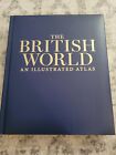 National Geographic the British World : An Illustrated Atlas by Tim Jepson...