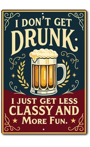 Funny Vintage Bar Sign I Don’t Get Drunk Just Classy Beer Tin Sign Man Cave 8x12 - Picture 1 of 5