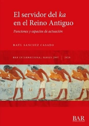 Raúl Sánchez Casado El servidor del ka en el Reino Antiguo (Paperback) - Image 1 of 1