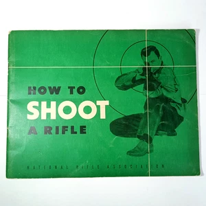 How to Shoot a Rifle National Rifle Association NRA 1948 Infantry Journal Press - Picture 1 of 7