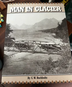 MAN IN GLACIER By C. W. Buchholtz Softcover Montana Glacier National Park - Picture 1 of 4