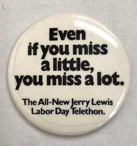 Jerry Lewis Pinback Labor Day Telethon Even If You Miss A Little Button 3" - Picture 1 of 4