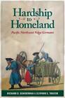 Richard D. Scheuerman Clifford E. Trafzer Hardship to Homeland (Paperback)
