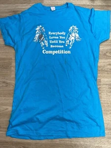 Everybody Loves You Until You Become Competition T Shirt - EQUINE - XL - Size 12 - Picture 1 of 3