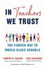 In Teachers We Trust: The Finnish Way To World-Class Schools By Pasi Sahlberg (E