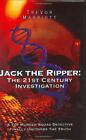 Jack the Ripper: The 21st Century Investigation-Trevor Marriott