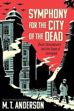 Symphony for the City of the Dead: Dmitri Shostakovich and the Siege of Leningr