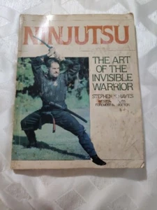 1984 NINJUTSU THE ART OF THE INVISIBLE WARRIOR STEPHEN HAYES KARATE MARTIAL ARTS - Picture 1 of 5