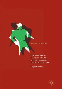 Männlichkeitsformationen im postkommunistischen ungarischen Kino: Labyrinthische Männer b - Bild 1 von 1