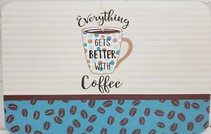 Set of 4 Same Plastic Placemats (11"x17") EVERYTHING GETS BETTER WITH COFFEE, GR - Picture 1 of 15