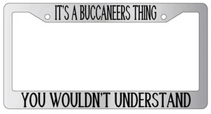 Chrome METAL License Plate Frame IT'S A BUCCANEERS THING YOU WOULDN'T UNDERSTAND - Bild 1 von 1