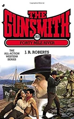 The Gunsmith #369 : Forty Mile River Mass Market Paperbound J. R. - Image 1 of 2