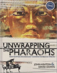 JOHN ASHTON Unwrapping the Pharaohs: How Egyptian Archaeology Confirms the Bibli - Picture 1 of 1