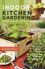 Indoor Kitchen Gardening Turn Your Home Into A Year-Round Veget... 9781591865933