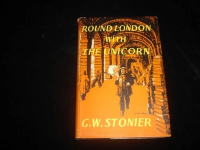 Round London with the Unicorn by G W Stonier 1951 essays & prose poems HBDJ 1st - Image 1 of 4