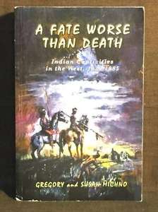 A Fate Worse Than Death : Indian Captivities in the West, 1830-1885 • Michno - Picture 1 of 13