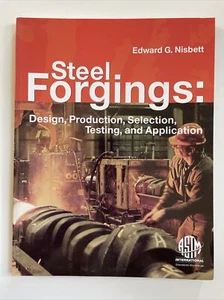 STEEL FORGINGS: DESIGN, PRODUCTION, SELECTION *SIGNED* By Edward G. Nisbett - Picture 1 of 6