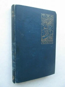 MUSICAL MOMENTS Short Selections In Prose and Verse For Music Lovers 1890 HC - Picture 1 of 4