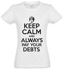 Damen-T-Shirt Keep Calm And Always Pay Your Debts Game of Tyrion Fun Thrones