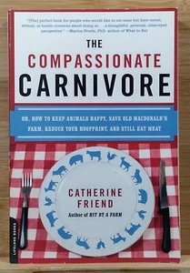 The Compassionate Carnivore by Catherine Friend (2009, Paperback) SIGNED - Picture 1 of 22