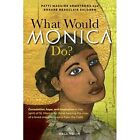 What Would Monica Do? - Paperback NEW Armstrong, Patt 22/08/2022