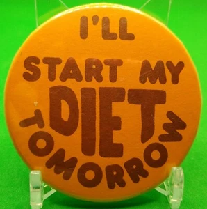 2.25" Vintage I'll Start My Diet Tomorrow Novelty Pin Button Badge-A-Minit - Picture 1 of 2