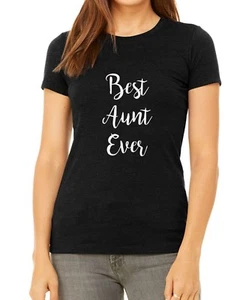Bella Canvas Best Aunt Ever Shirt Funny Birthday Tee Saying Slogan T-Shirt Niece - Picture 1 of 4