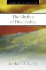 Luther D. Ivory The Rhythm of Discipleship (Paperback)