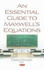 An Essential Guide to Maxwell's Equations by Casey Erickson (English) Hardcover 