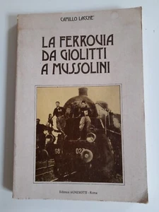 La Ferrovia da Giolitti a Mussolini di Camillo Lacchè Ed. Agnesotti anno 1980 - Picture 1 of 3