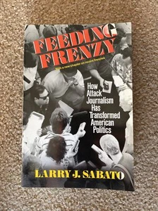 Feeding Frenzy : How Attack Journalism Has Transformed American Politics by Larr - Imagen 1 de 1