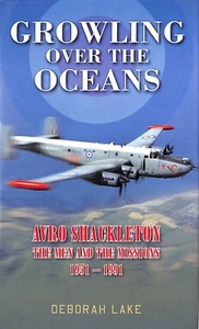 Deborah Lake ~ GROWLING OVER the OCEANS Avro Shackleton 1951-1991 ~ HB DJ 2010 - Bild 1 von 4