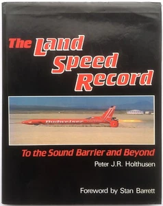The Land Speed Record. To the Sound Barrier & Beyond. Peter J.R. Holthusen. 1986 - Picture 1 of 9