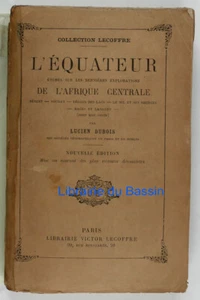L'Equateur Etudes sur dernières explorations de l'Afrique Centrale Dubois 1890 - Imagen 1 de 5