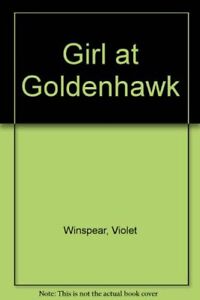 Girl at Goldenhawk By Violet Winspear