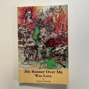 His Banner Over Me Was Love -paperback by Frances Purselly 1998 Old Paths Tract - Foto 1 di 10
