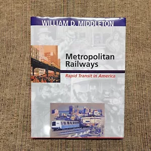 Metropolitan Railways: Rapid Transit in America libro di Middleton, William D. - Foto 1 di 9