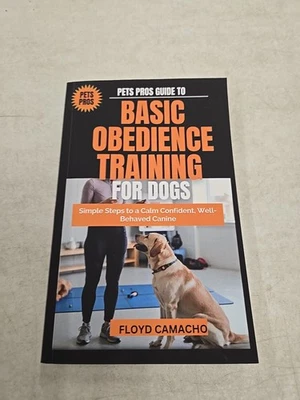 Pets Pros Guide to Basic Obedience Training for Dogs: Simple Steps to a Calm Con - Image 1 of 3