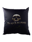 Too Old To Die Young Cushion Pillow Biker Mc Rocker Gangster Outlaw Outlaws