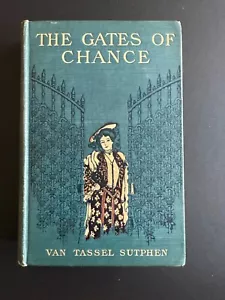 The Gates of Chance, by Van Tassel Sutphen - 1904 - 1st, 1st, Antique HC Book - Picture 1 of 11
