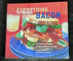 Everything Tastes Better with Bacon: 70 Fabulous Recipes 1st Ed/1st Print - Picture 1 of 7