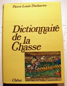 CHASSE/DICTIONNAIRE DE LA../P.L.DUCHARTRE/ED DU CHENE/1973/OUVRAGE DE REFERENCE - Picture 1 of 1