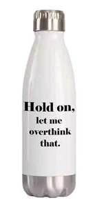 Hold On Let Me Overthink That botella de agua - Imagen 1 de 1