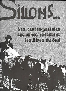 SILLONS...LES CARTES-POSTALES ANCIENNES RACONTENT LES ALPES DU SUD - Bild 1 von 1